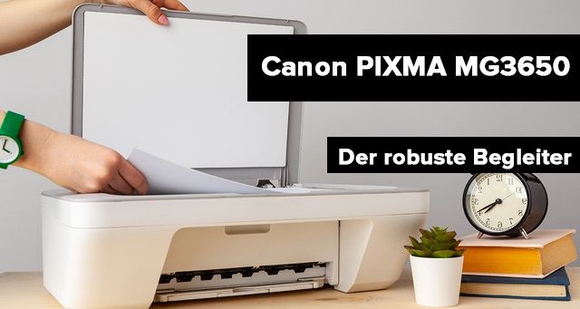 Canon PIXMA MG3650 Drucker Bewertung Erfahrung