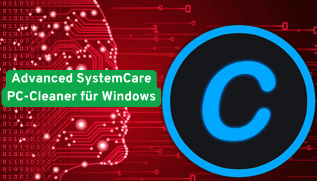 Advanced SystemCare im Test: Der kostenlose und leistungsstarke PC Cleaner