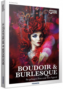 Boudoir & Burlesque Fotografie Tutorial, Tipps und Tricks