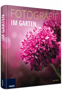 Fotografie im Garten: Das Praxisbuch Fotografie im Garten: Das Praxisbuch
