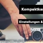 Kompaktkameras: Einstellungen und Funktionen