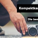 Kompaktkamera-Test: welches sind die besten Kamera-Modelle für Fotografen