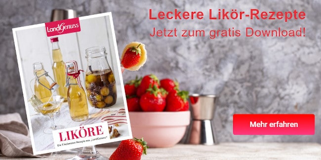 Leckere Liköre Rezepte selber machen