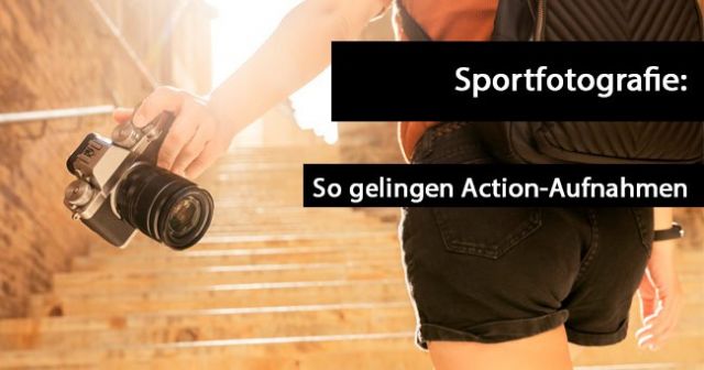 Sportfoografie richtig meistern: So schaffen Sie Bilder mit WOW-Effekt