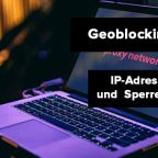 Geoblocking erklärt: IP_Adresse schützen und Sperren umgehen